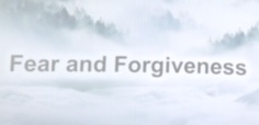 Fear and Forgiveness